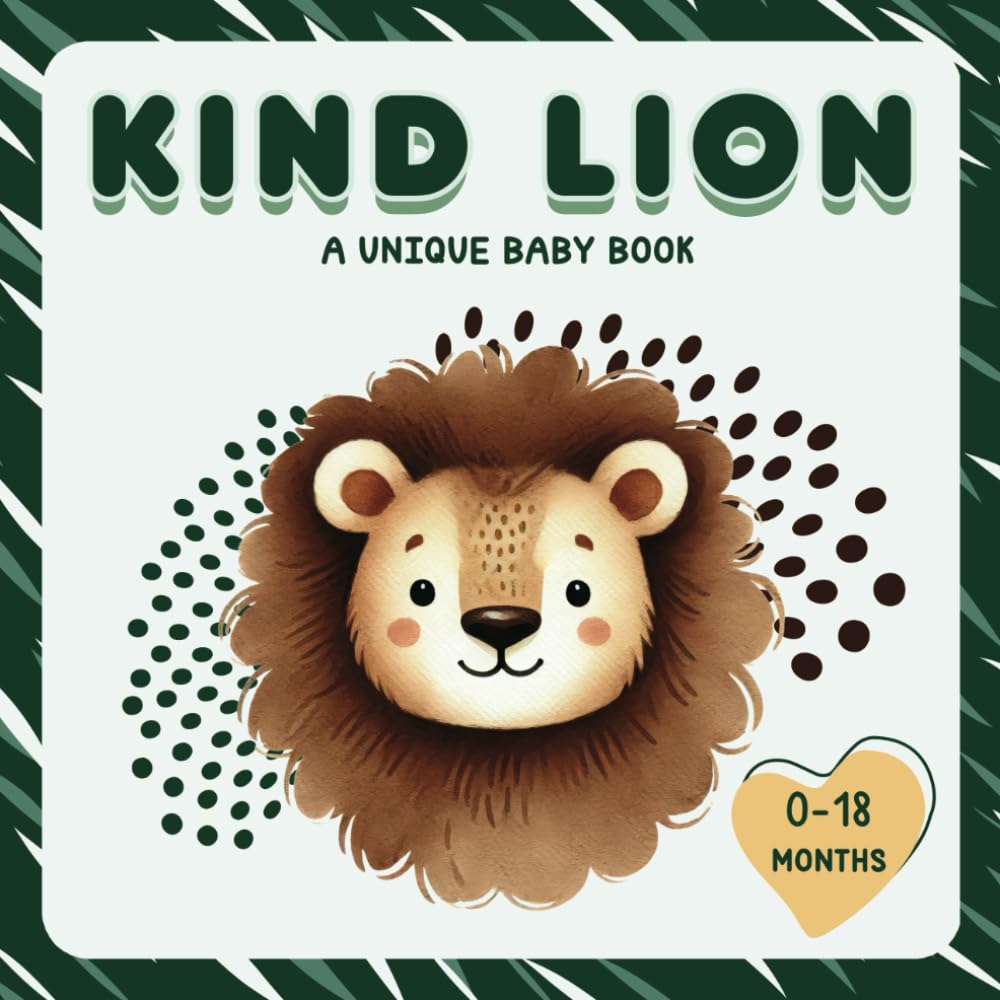 Libro: Kind Lion: A Unique Baby Book 0-18 Months: A First Introduction to Kindness with a Cute Story for Newborns, Infants, and Young Toddlers - Perfect for Nursing and Bedtime
