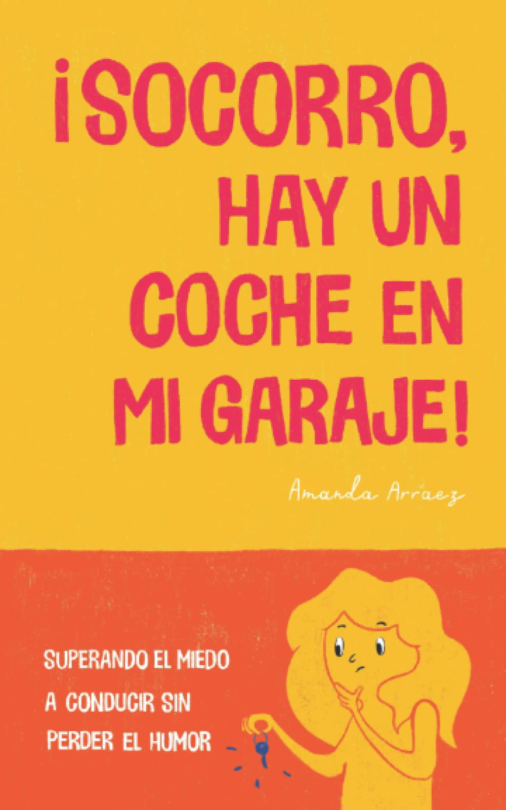 Libro: ¡Socorro, hay un coche en mi garaje!: Superando el miedo a conducir sin perder el humor