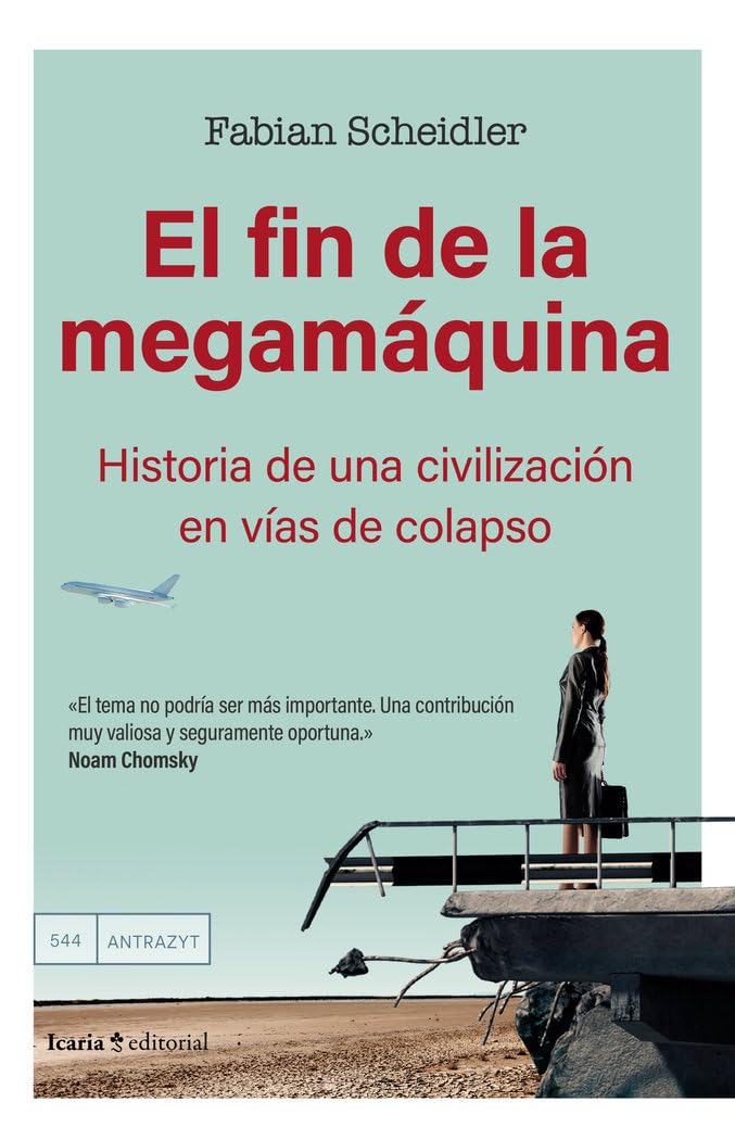Libro: El fin de la megamáquina: Historia de una civilización en vías de colapso (Antrazyt)
