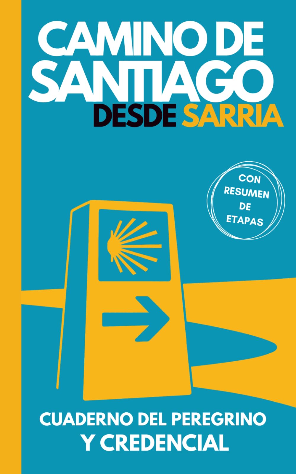 Libro: Camino de Santiago desde Sarria: Cuaderno para escribir, planificar y vivir el viaje: Diario, planificador, guía y credencial del Camino desde Sarria. Todo en uno.
