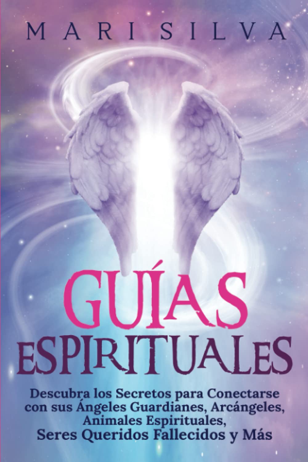 Libro: Guías Espirituales: Descubra los Secretos para Conectarse con sus Ángeles Guardianes, Arcángeles, Animales Espirituales, Seres Queridos Fallecidos y ... con los Guías Espirituales) (Spanish Edition)