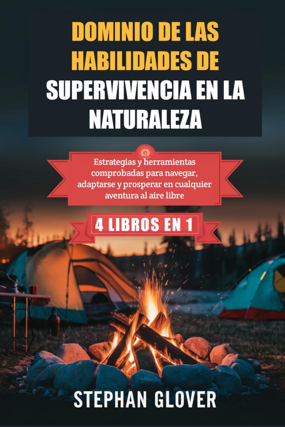 Libro: DOMINIO DE LAS HABILIDADES DE SUPERVIVENCIA EN LA NATURALEZA: Estrategias y herramientas comprobadas para navegar, adaptarse y prosperar en cualquier aventura al aire libre (Spanish Edition)