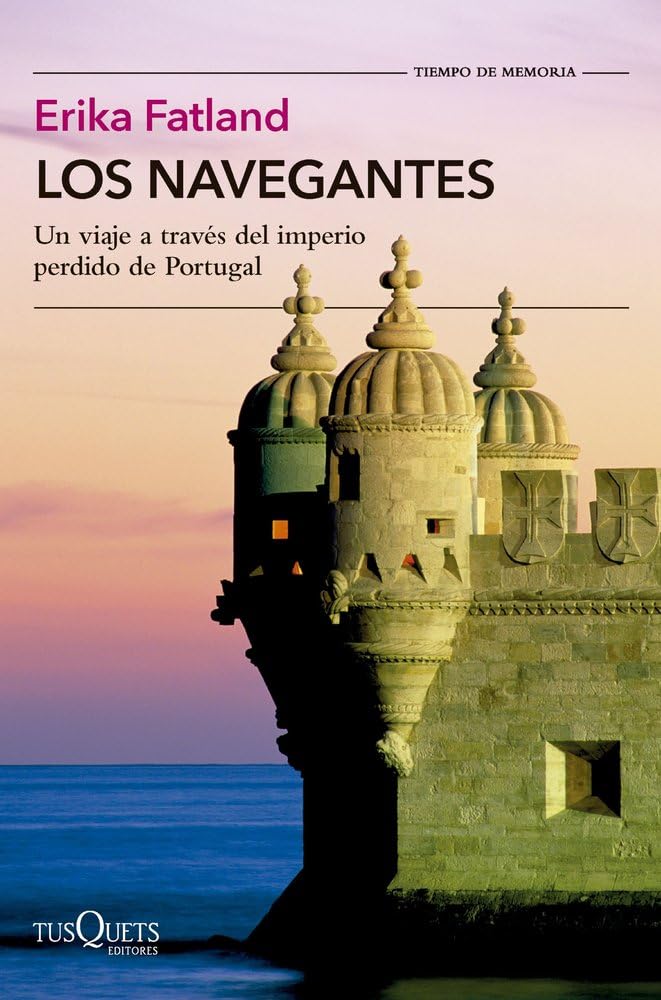 Libro: Los navegantes: Un viaje a través del imperio perdido de Portugal (Tiempo de Memoria)