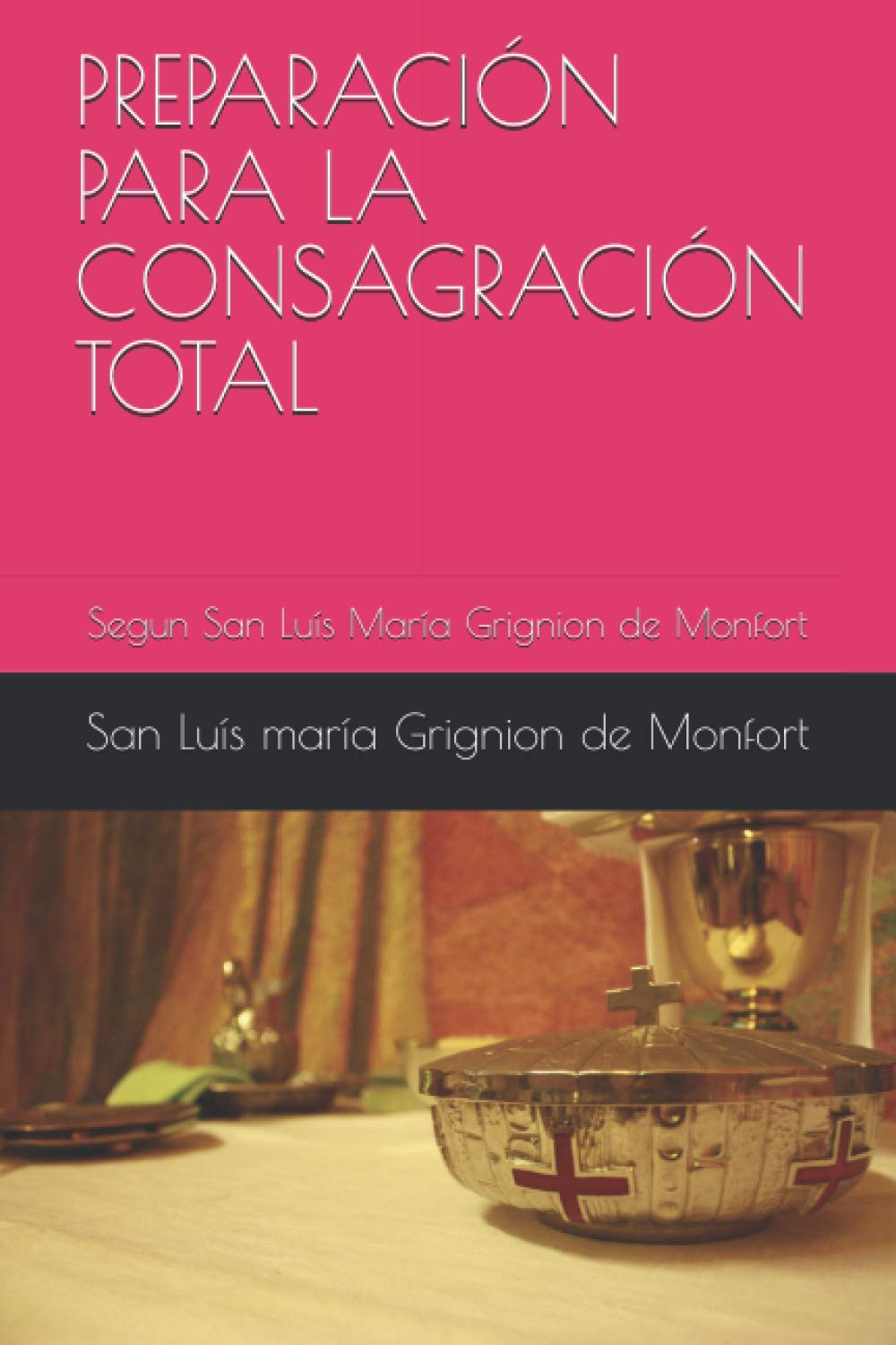 Libro: PREPARACIÓN PARA LA CONSAGRACIÓN TOTAL: Segun San Luís María Grignion de Monfort (Spanish Edition)