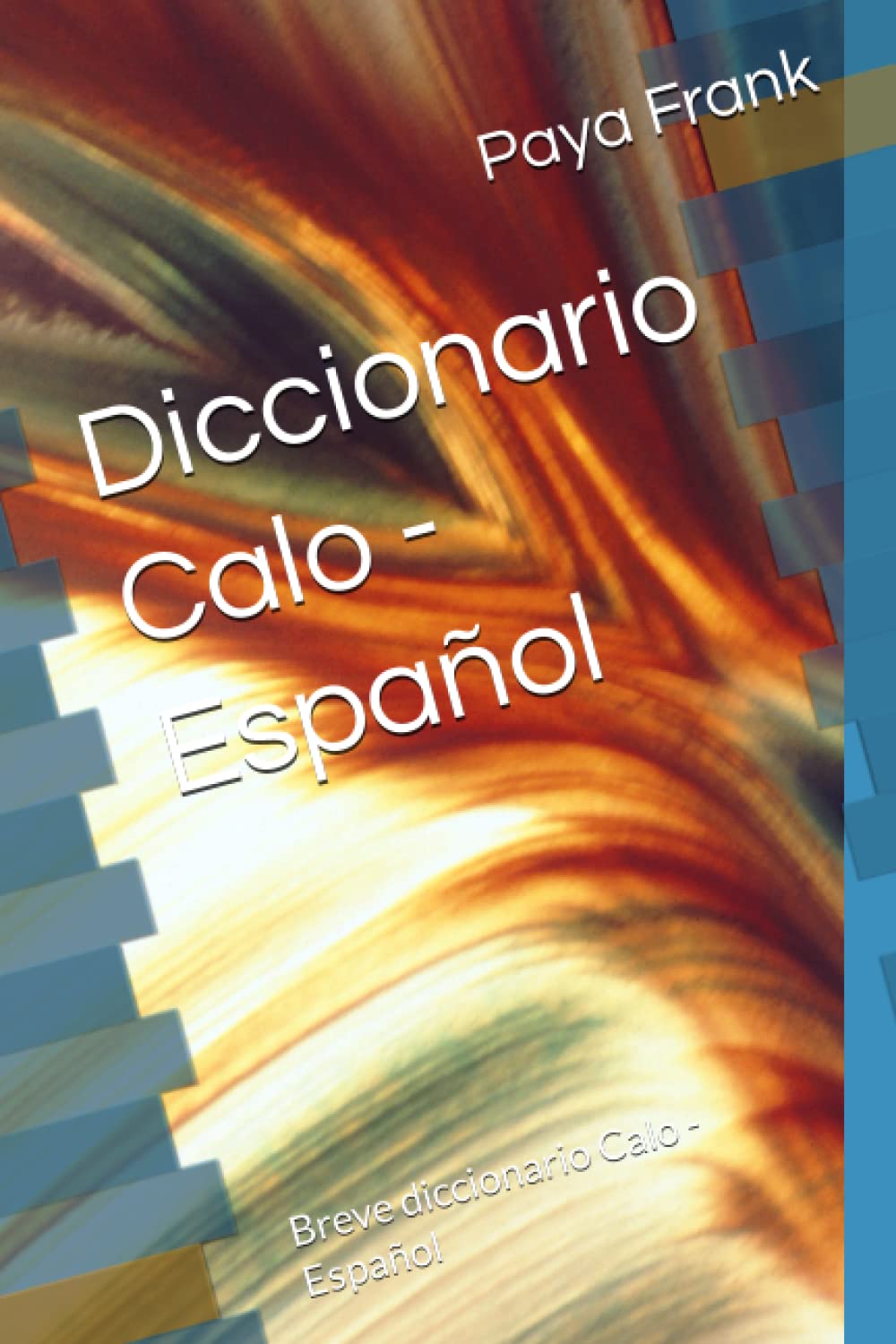 Libro: Diccionario Calo - Español: Breve diccionario Calo - Español (Spanish Edition)