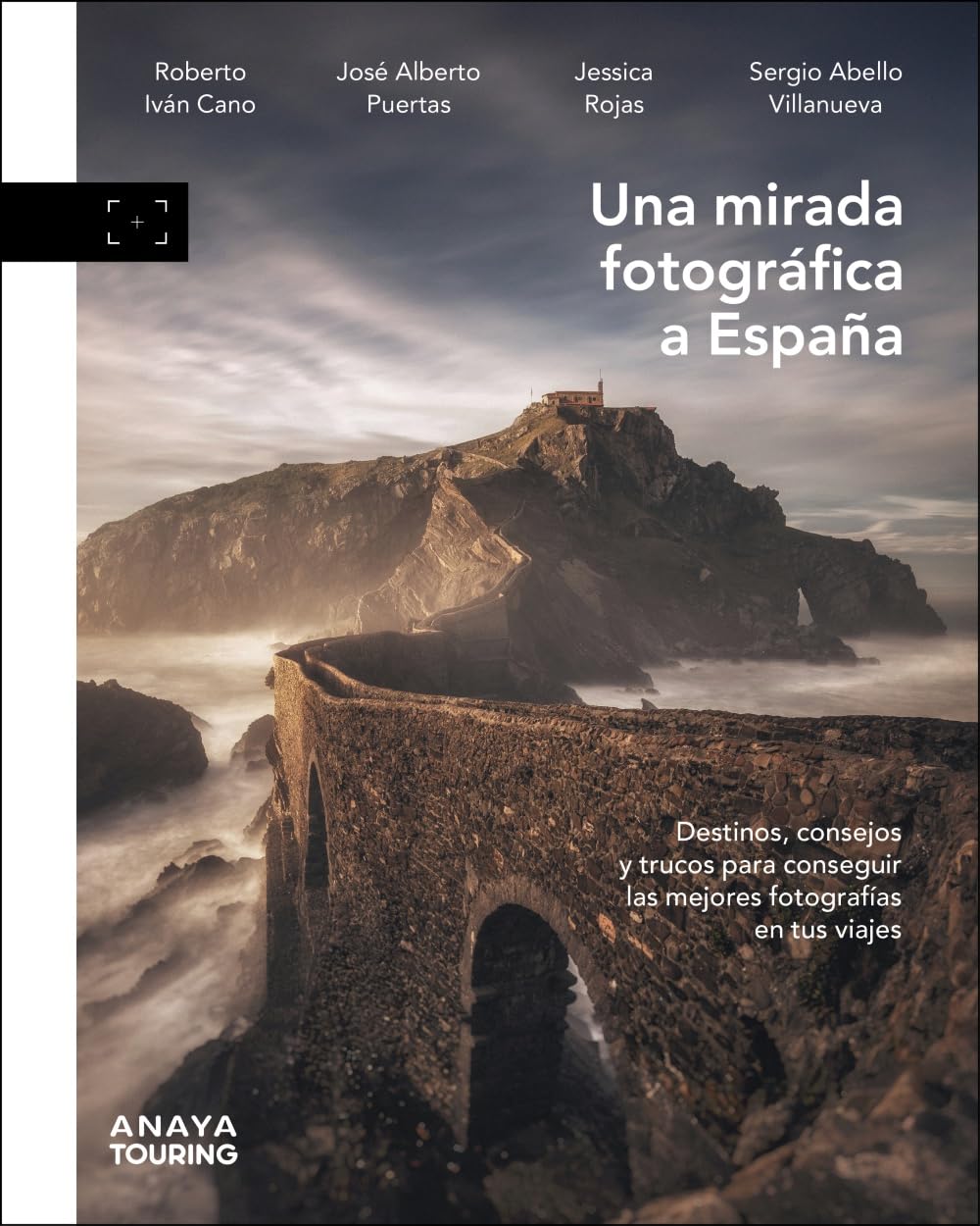 Libro: Una mirada fotográfica a España: Destinos, consejos y trucos para sacar las mejores fotografías en tus viajes