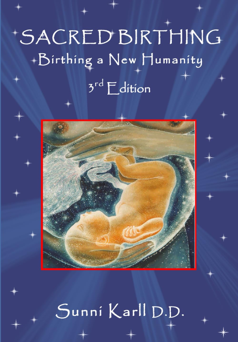 Libro: Sacred Birthing,: Birthing a New Humanity, 3rd Edition, 2020. (Sacred Birthing Series)