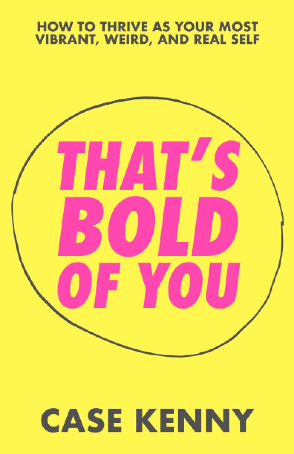 Libro: That's Bold of You: How To Thrive as Your Most Vibrant, Weird, and Real Self