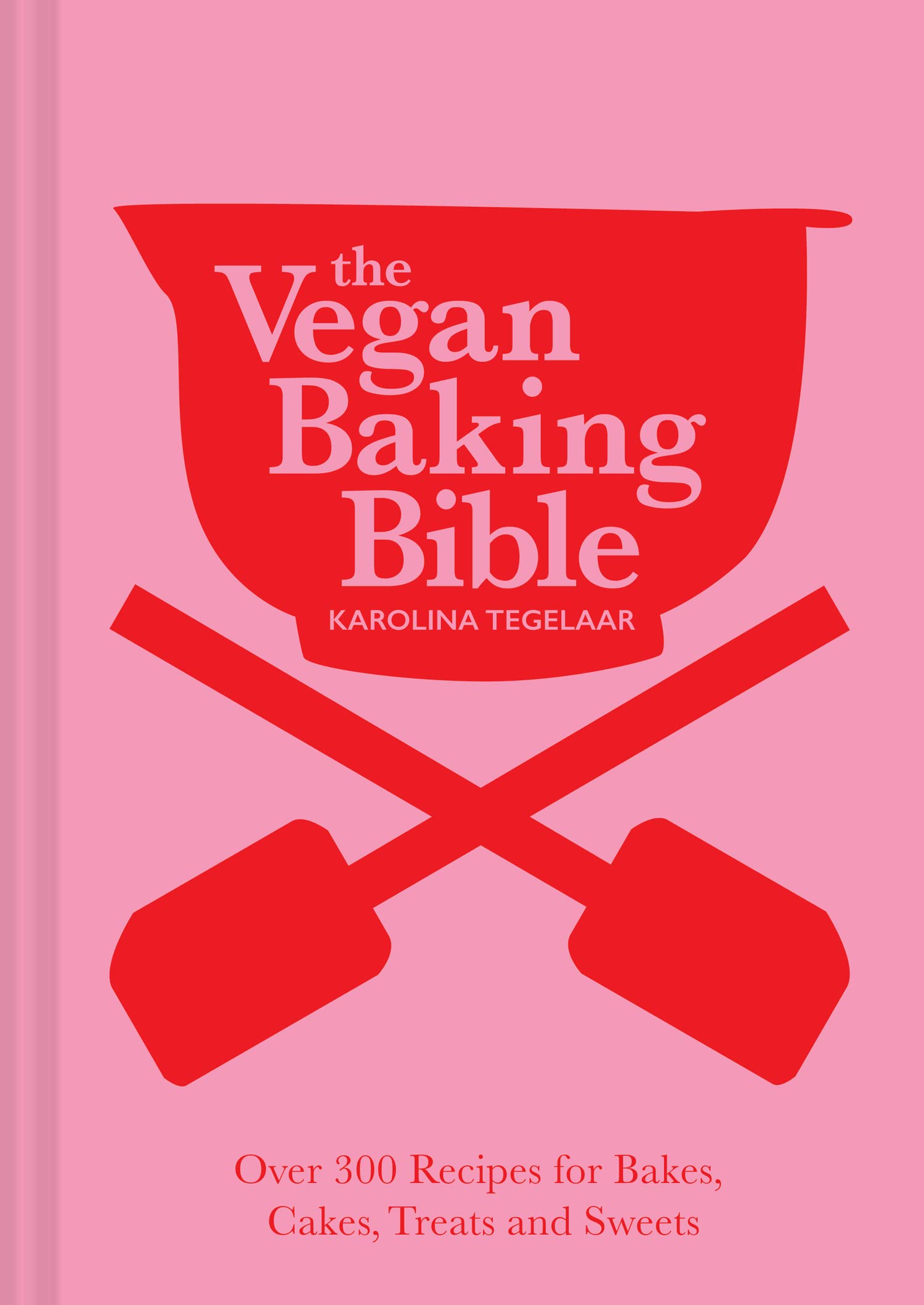 Libro: The Vegan Baking Bible: The ultimate vegan cookbook, filled with delicious and easy recipes to bake plant based cakes, biscuits and desserts