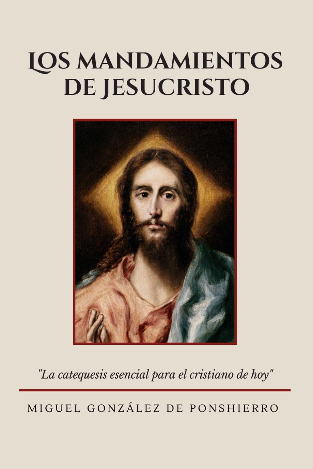 Libro: Los Mandamientos de Jesucristo: La catequesis esencial para el cristiano de hoy