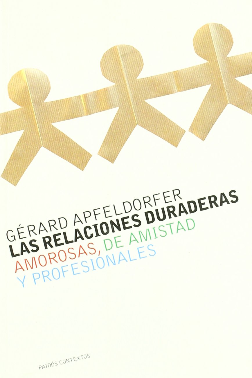 Libro: Las relaciones duranderas/ Long Lasting Relationships: Amorosas, De Amistad Y Profesionales (Spanish Edition)