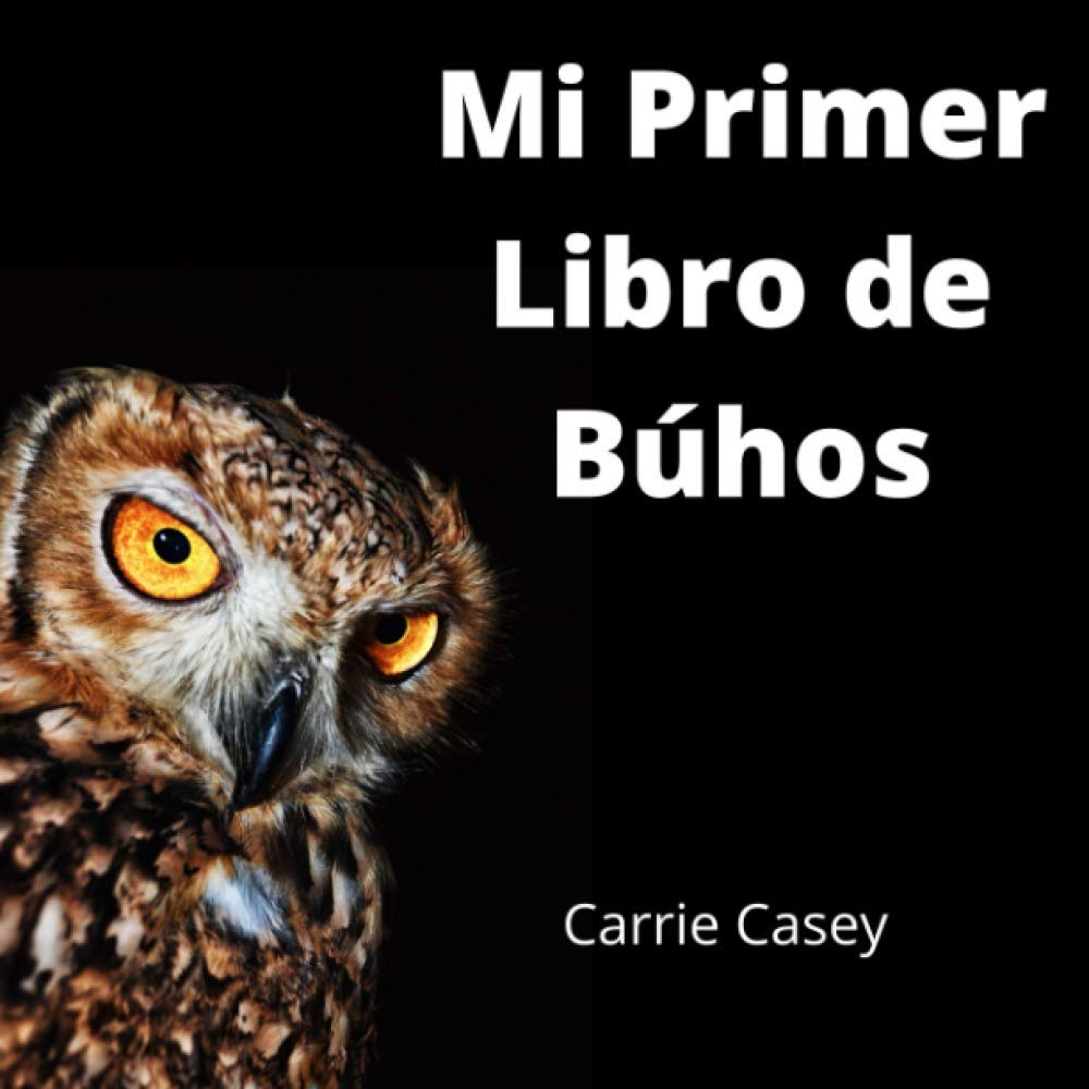 Libro: Mi Primer Libro de Búhos: un Libro de Animales para Niños (My First Animal Books) (Spanish Edition)