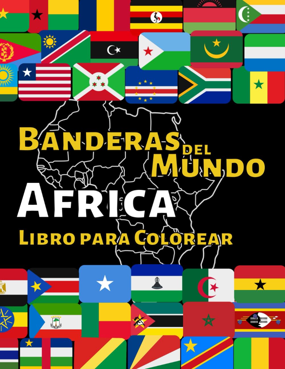 Libro: Banderas del Mundo Africa: Libro en Español para Colorear con 55 Banderas y Mapas de Africa (Spanish Edition)