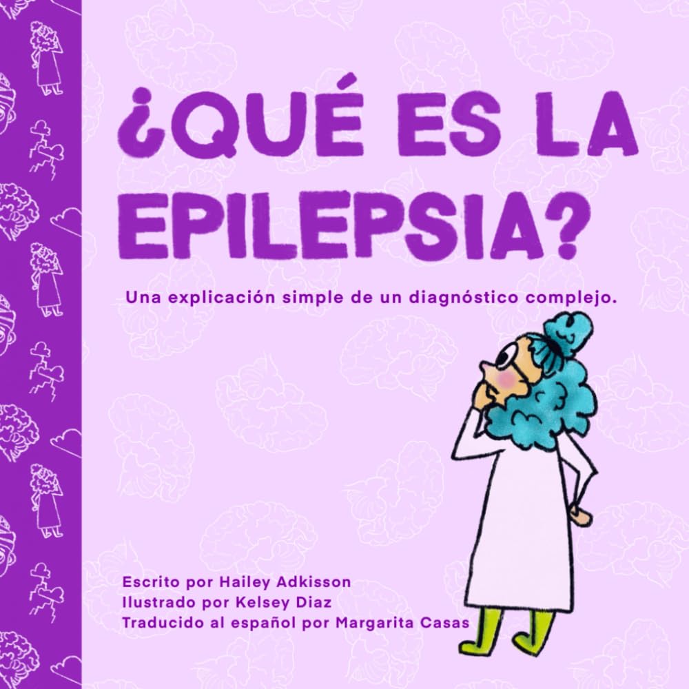 Libro: ¿Qué es la epilepsia? (What is Epilepsy? Spanish version): Una explicación simple de un diagnóstico complejo. (Simply Complex Stories) (Spanish Edition)
