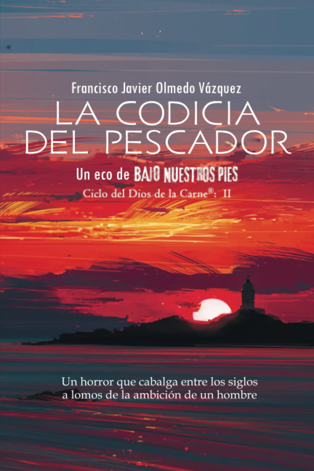 Libro: La codicia del pescador: Un eco de BAJO NUESTROS PIES (SPANISH EDITION): 2 (CICLO DEL DIOS DE LA CARNE®)
