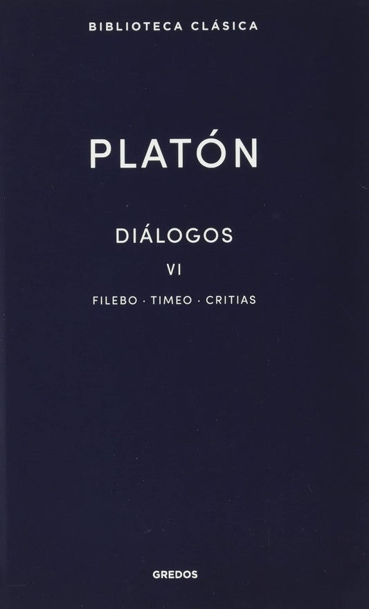 Diálogos VI. Filebo, Timeo, Critias: 038 (Biblioteca Clásica Gredos)