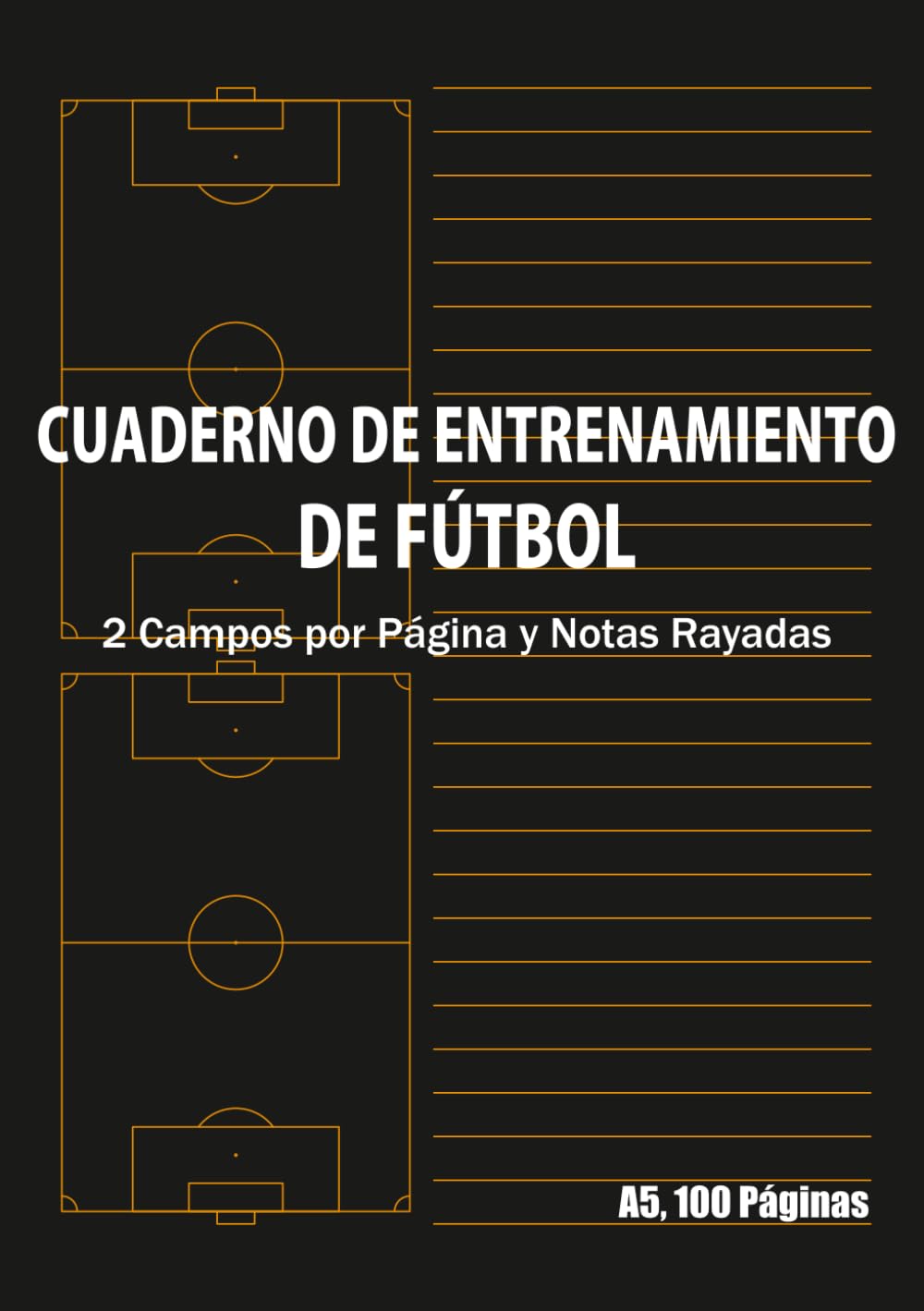 Libro: Cuaderno de Entrenamiento de Fútbol A5 100 Páginas: 2 Campos por Página y Notas Rayadas - Libreta para Ejercicios, Jugadas a Balón Parado y Táctica (Spanish Edition)