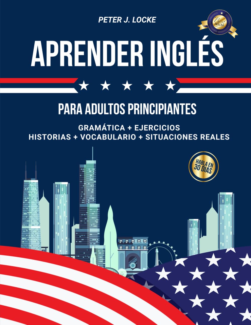 Libro: Aprender Inglés para adultos principiantes: 2 libros en 1. El manual completo para aprender inglés rápidamente en 30 días desde cero. Gramática, ejercicios, cuentos y vocabulario + situaciones reales