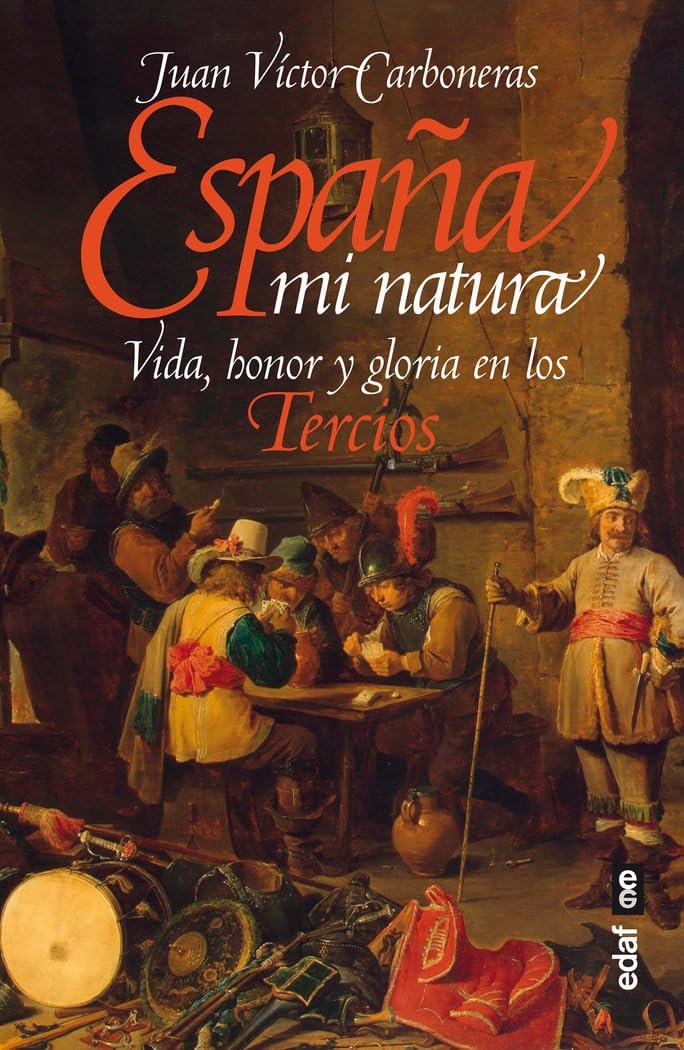 Libro: España Mi Natura: Vida, honor y gloria en los Tercios (Clío. Crónicas de la historia)