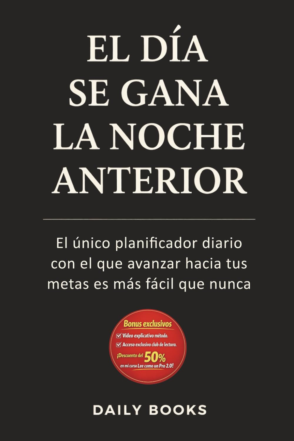 Libro: El día se gana la noche anterior: El único planificador diario con el que avanzar hacia tus metas es más fácil que nunca (Diario de productividad)