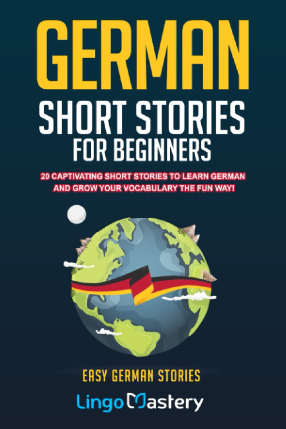 Libro: German Short Stories For Beginners: 20 Captivating Short Stories To Learn German & Grow Your Vocabulary The Fun Way!: 1 (Easy German Stories)