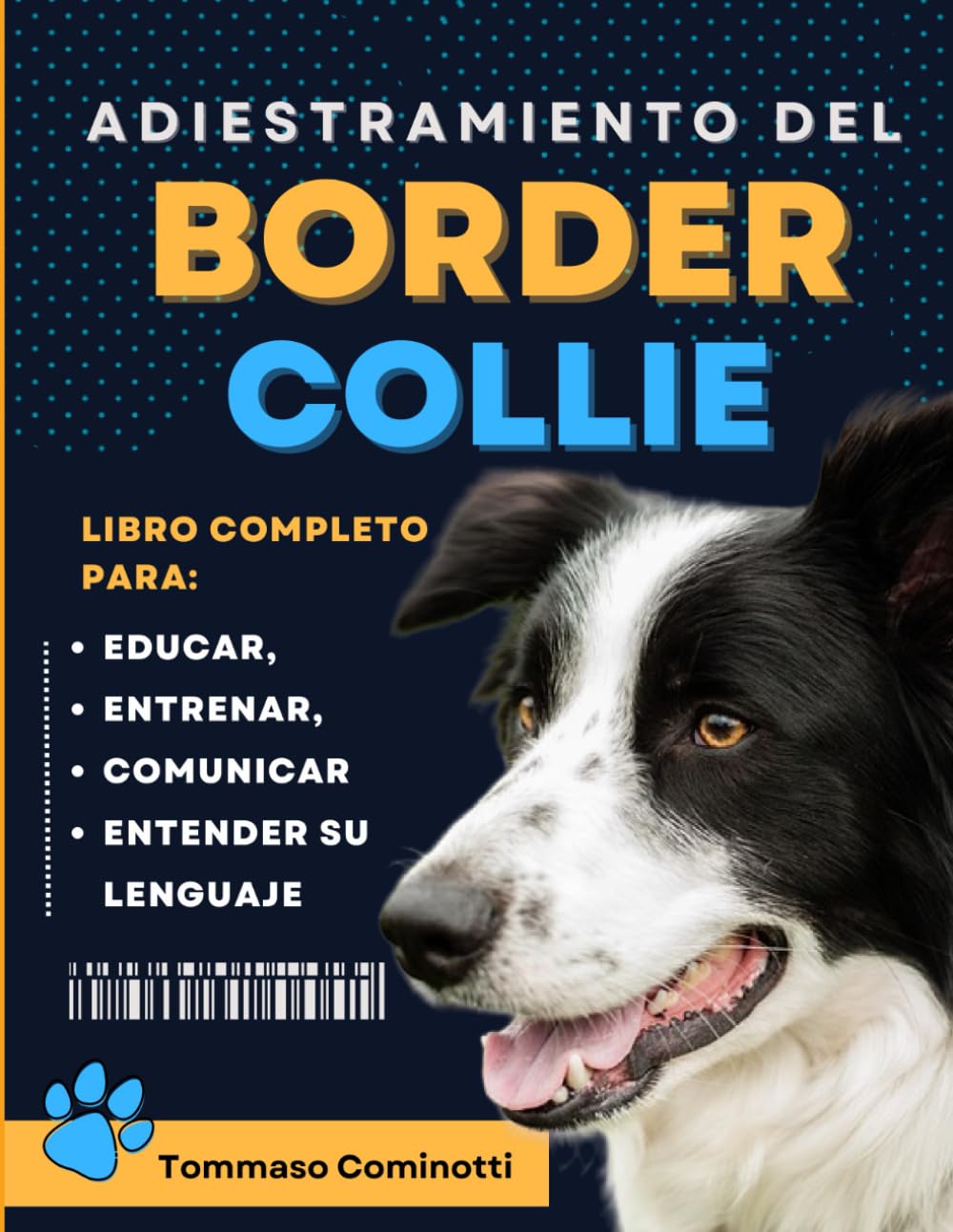 Libro: Adiestramiento del BORDER COLLIE: Libro completo para Educar, Entrenar, Comunicarse con su perro y entender su lenguaje.