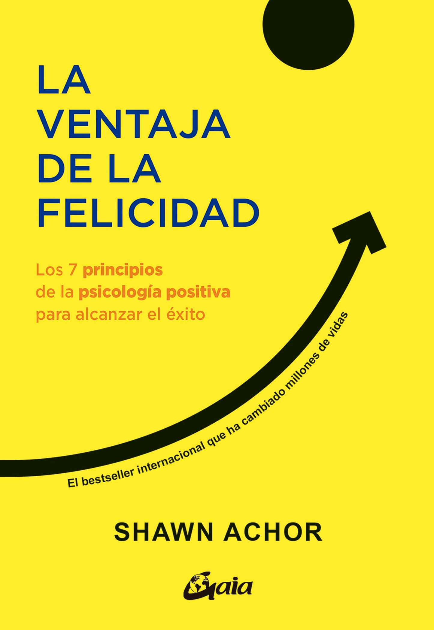 Libro: La ventaja de la felicidad: Los 7 principios de la psicología positiva para alcanzar el éxito. (Psicoemoción)