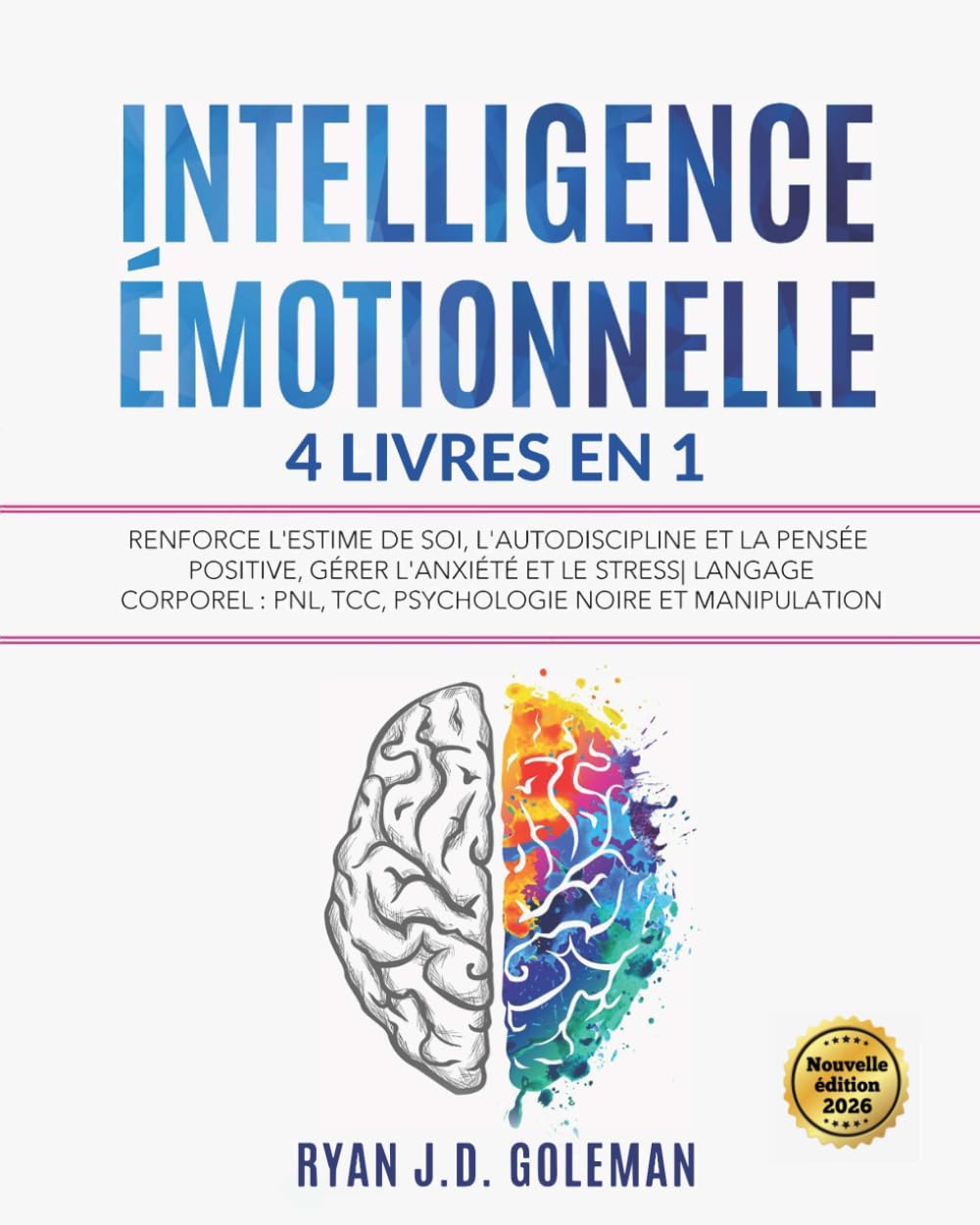 Libro: INTELLIGENCE ÉMOTIONNELLE: 4 livres en 1 Renforce l'Estime de soi, l'Autodiscipline et la Pensée Positive, Gérer l'Anxiété et le Stress| Langage ... Noire et Manipulation (French Edition)