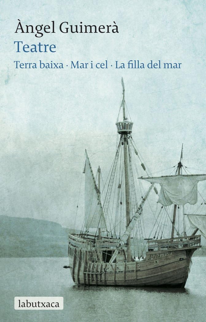 Libro: Teatre. Terra Baixa, Mar I Cel I La Filla Del Mar (LABUTXACA)