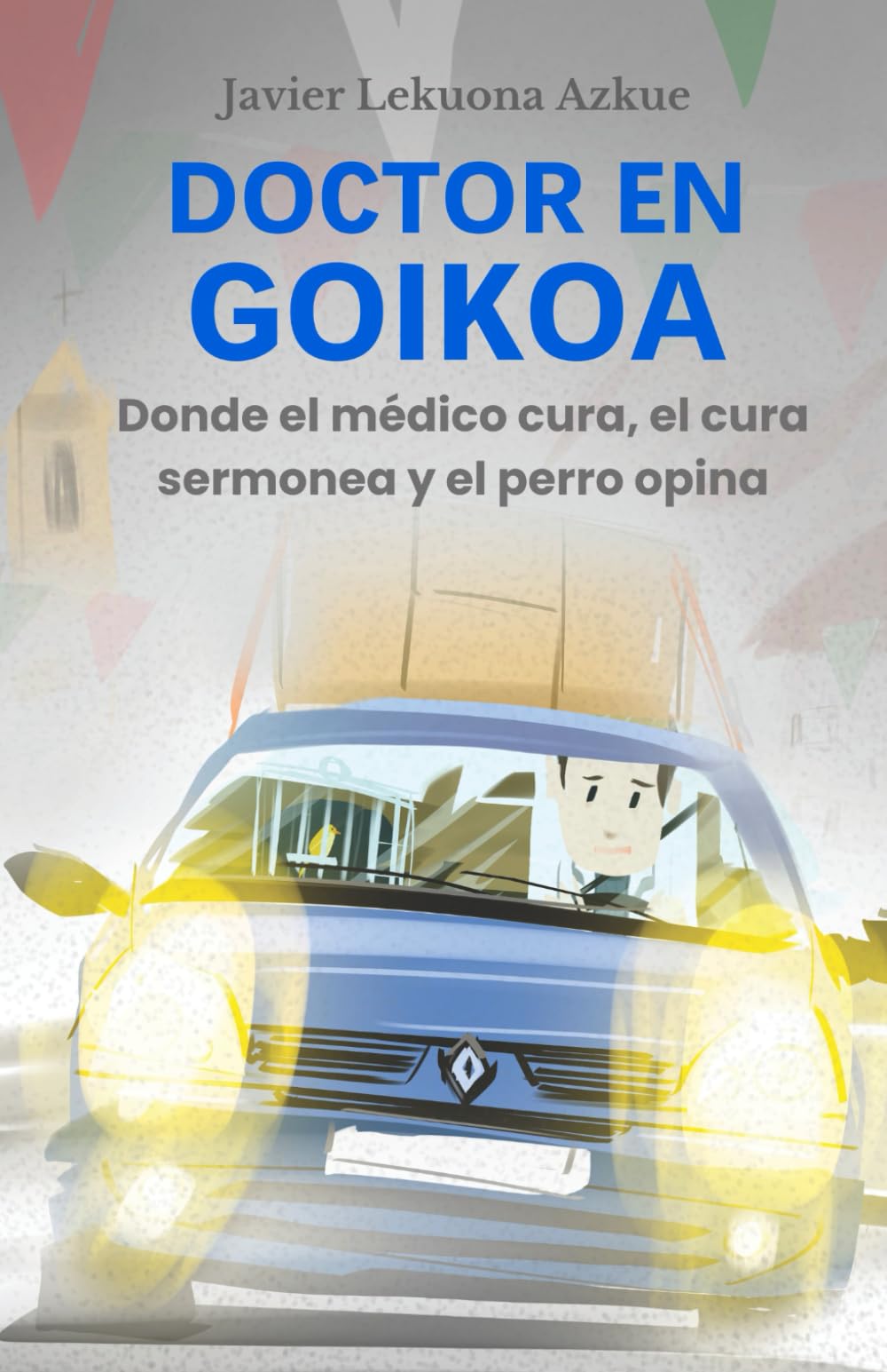Libro: Doctor en Goikoa: Donde el médico cura, el cura sermonea y el perro opina