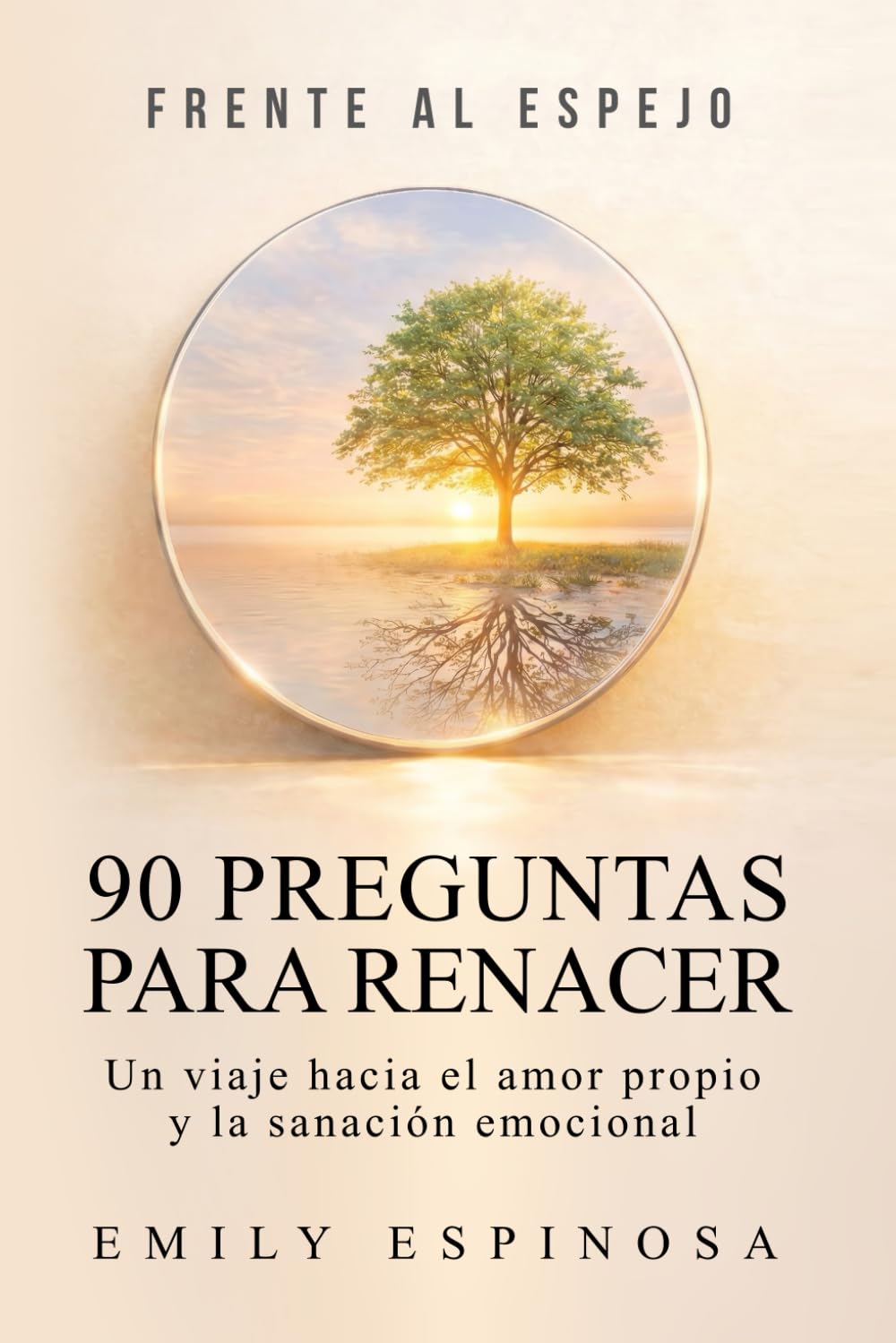 Libro: Frente al espejo: 90 preguntas para renacer - Un viaje hacia el amor propio y la sanación emocional (Spanish Edition)