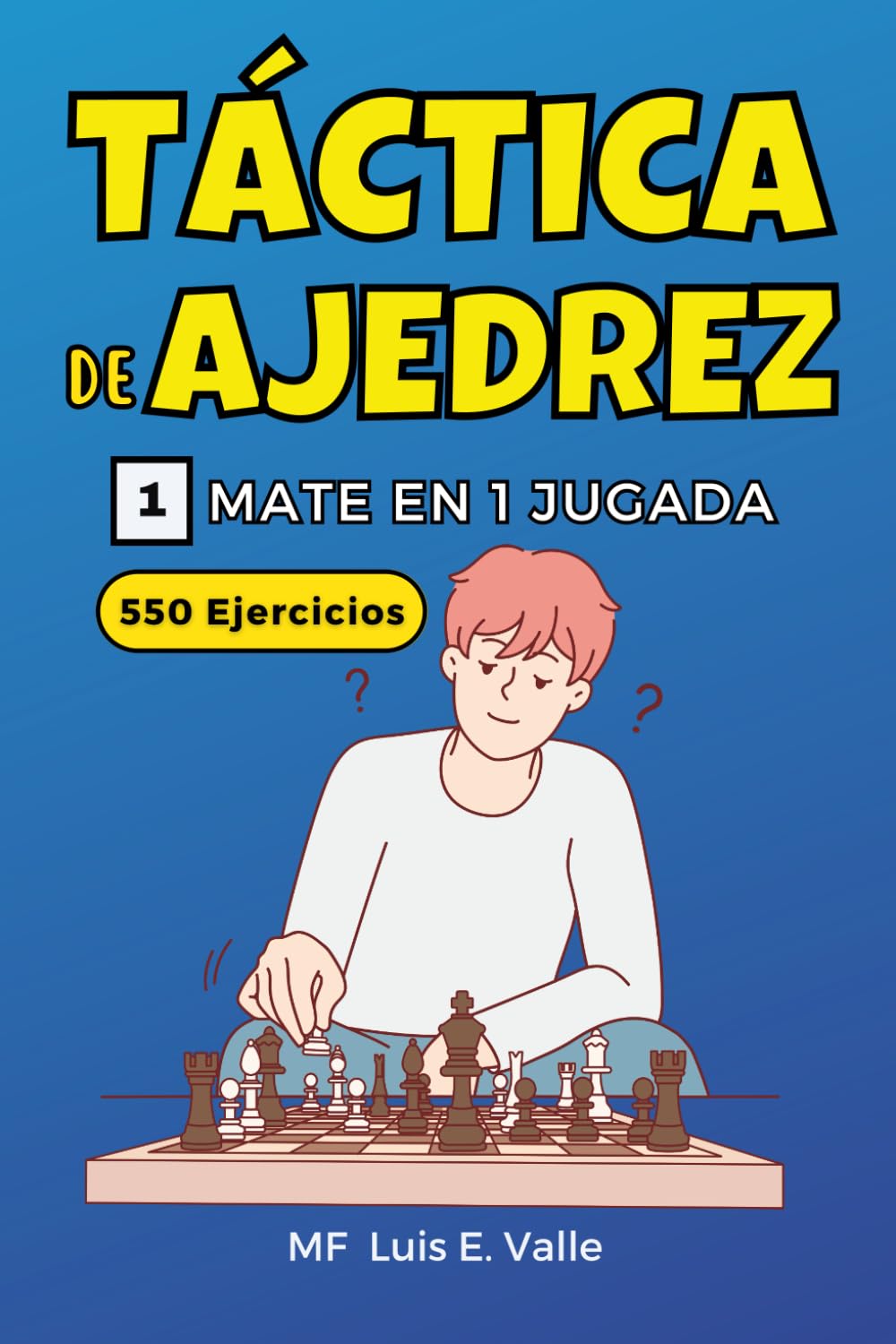 Libro: Táctica de Ajedrez 1 Mate en 1 Jugada: 550 ejercicios para niños y principiantes que quieren mejorar sus habilidades tácticas en ajedrez. (Táctica de Ajedrez para Ganadores) (Spanish Edition)