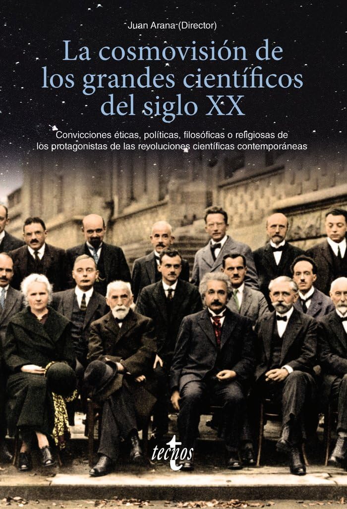 Libro: La cosmovisión de los grandes científicos del siglo XX: Convicciones éticas, políticas, filosóficas o religiosas de los protagonistas de las revoluciones científicas contemporáneas (Ventana Abierta)