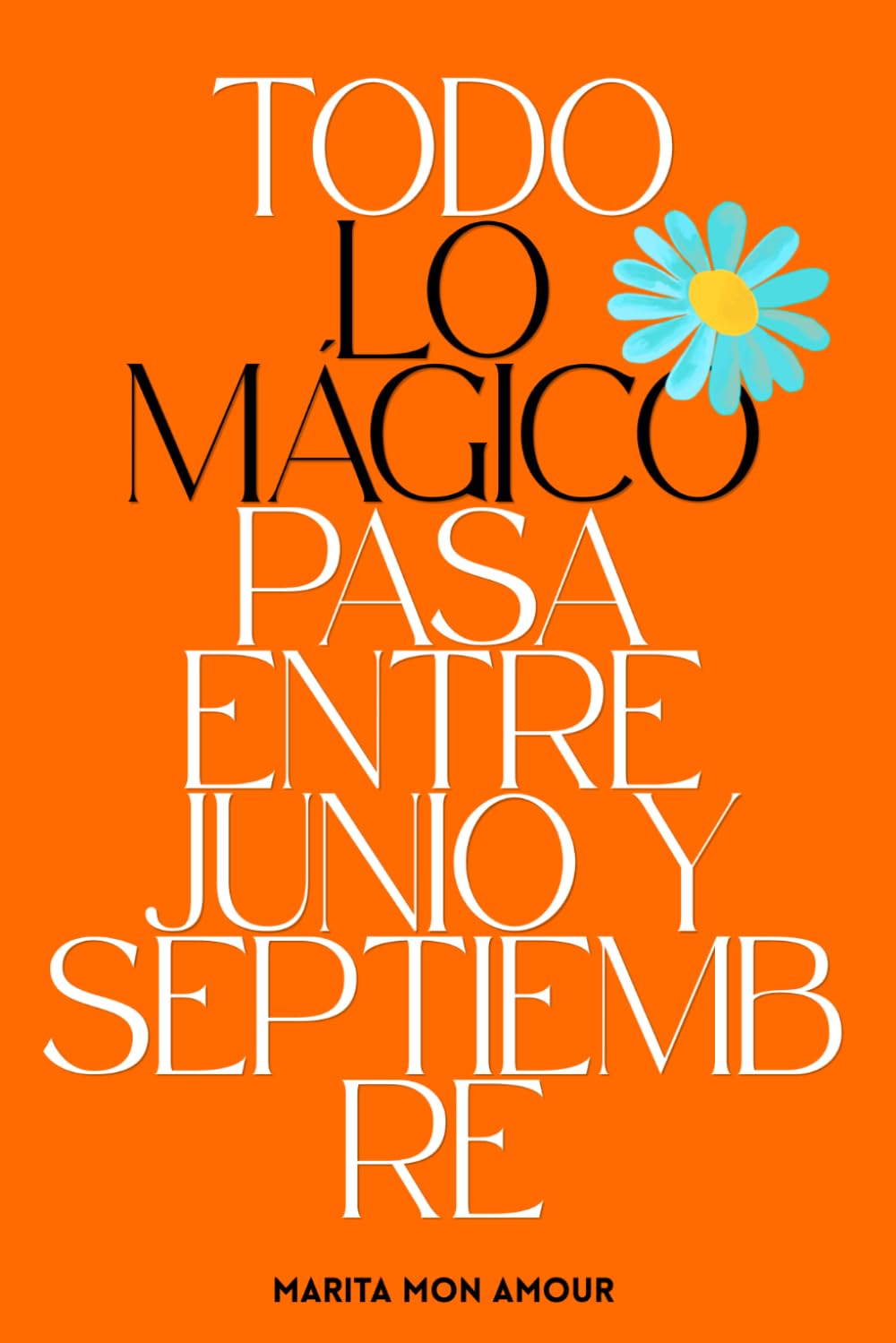 Libro: Todo Lo Mágico Pasa Entre Junio y Septiembre: 1 (Margarita & Hugo)