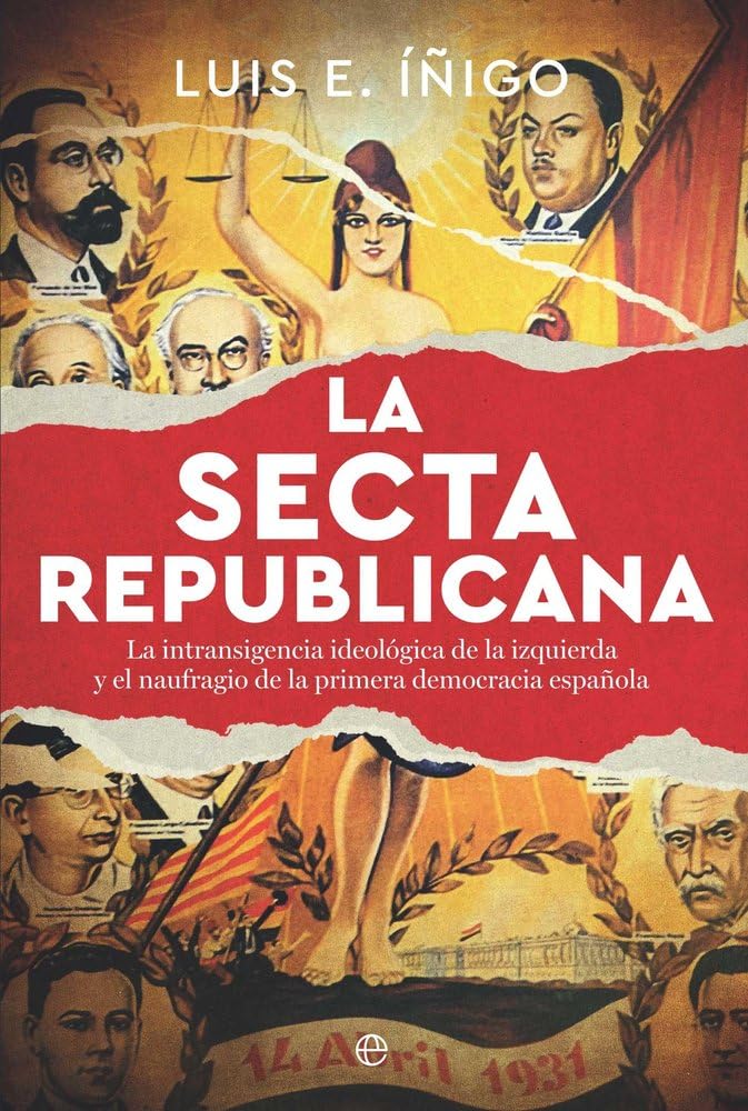 Libro: La secta republicana: La intransigencia ideológica de la izquierda y el naufragio de la primera democracia española