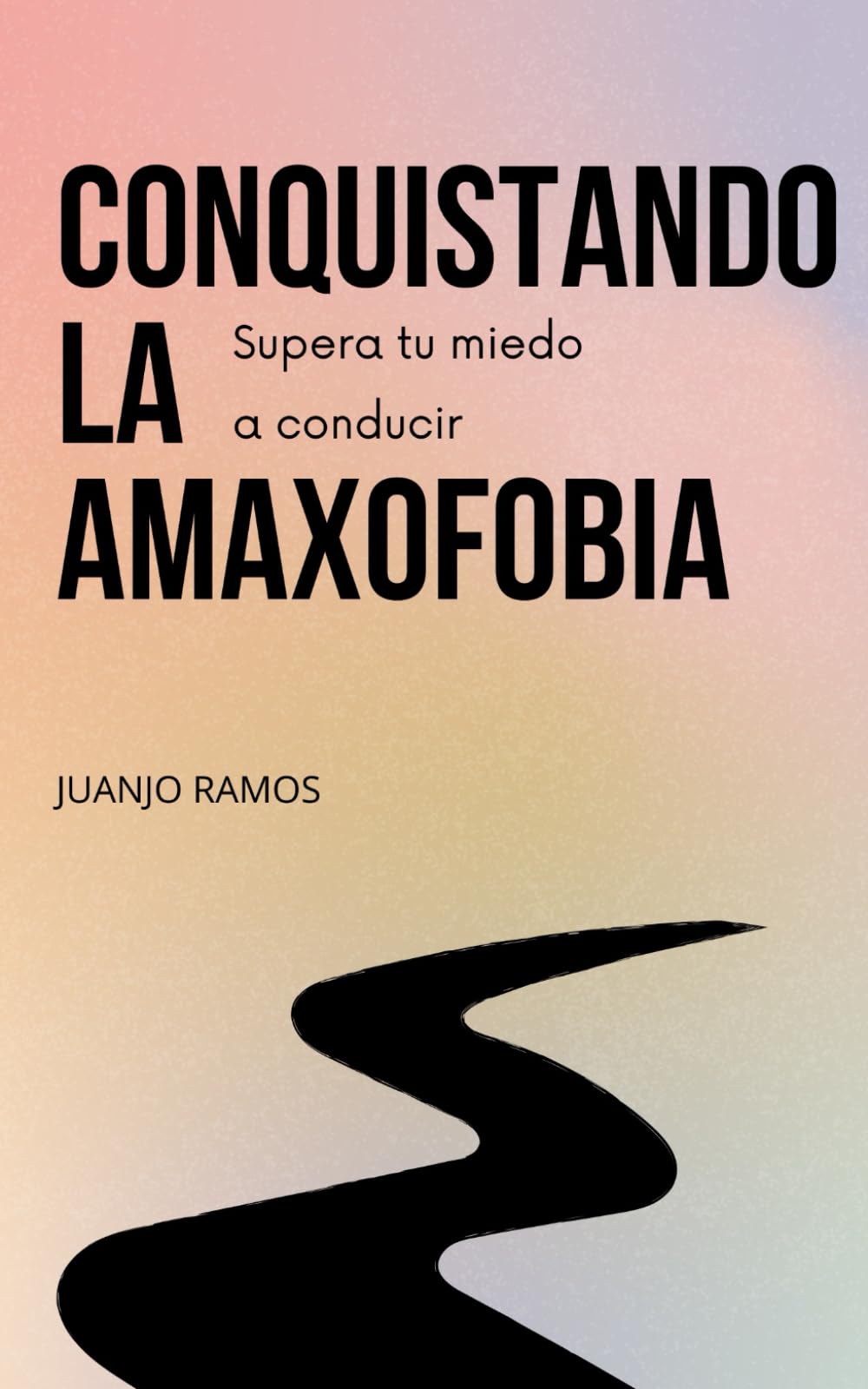 Libro: Conquistando la amaxofobia: supera tu miedo a conducir (Spanish Edition)
