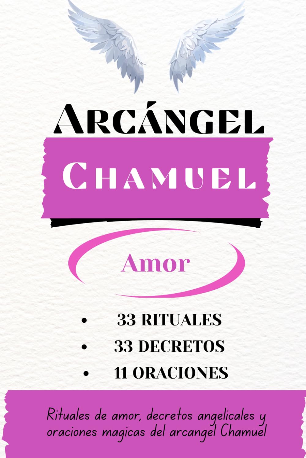 Libro: Arcángel Chamuel - amor y relaciones: Rituales de amor, decretos angelicales y oraciones mágicas del arcángel Chamuel (Arcángeles - Rituales, decretos y oraciones)
