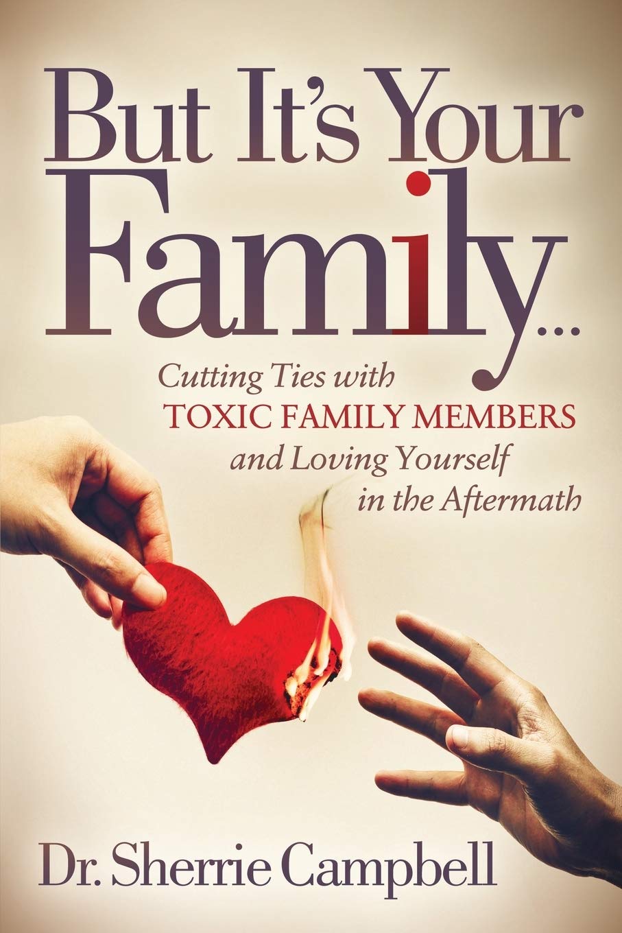 Libro: But It’s Your Family...: Cutting Ties with Toxic Family Members and Loving Yourself in the Aftermath