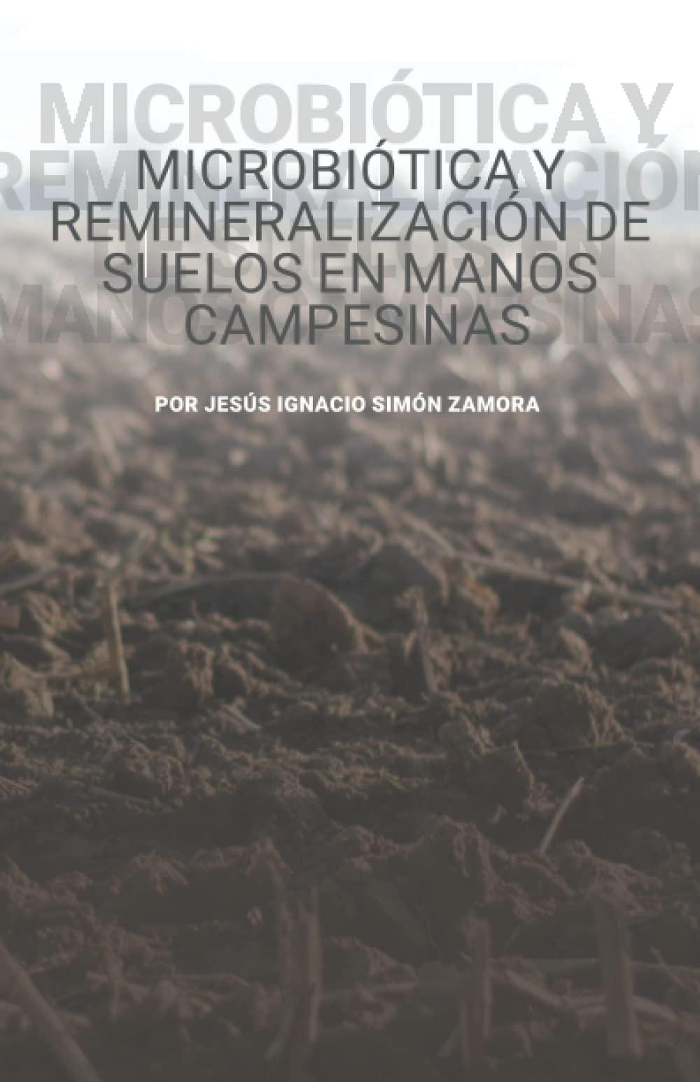 Libro: Microbiótica y remineralización de suelos en manos campesinas