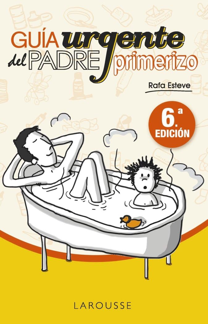 Libro: Guía urgente del padre primerizo (LAROUSSE - Libros Ilustrados/ Prácticos - Vida Saludable)