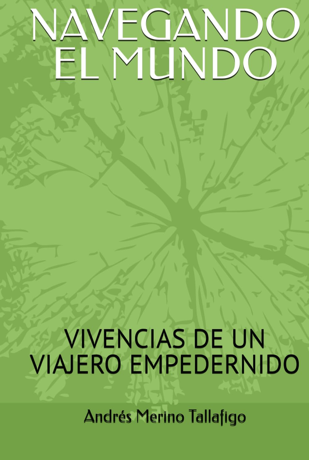 Libro: NAVEGANDO EL MUNDO: VIVENCIAS DE UN VIAJERO EMPEDERNIDO