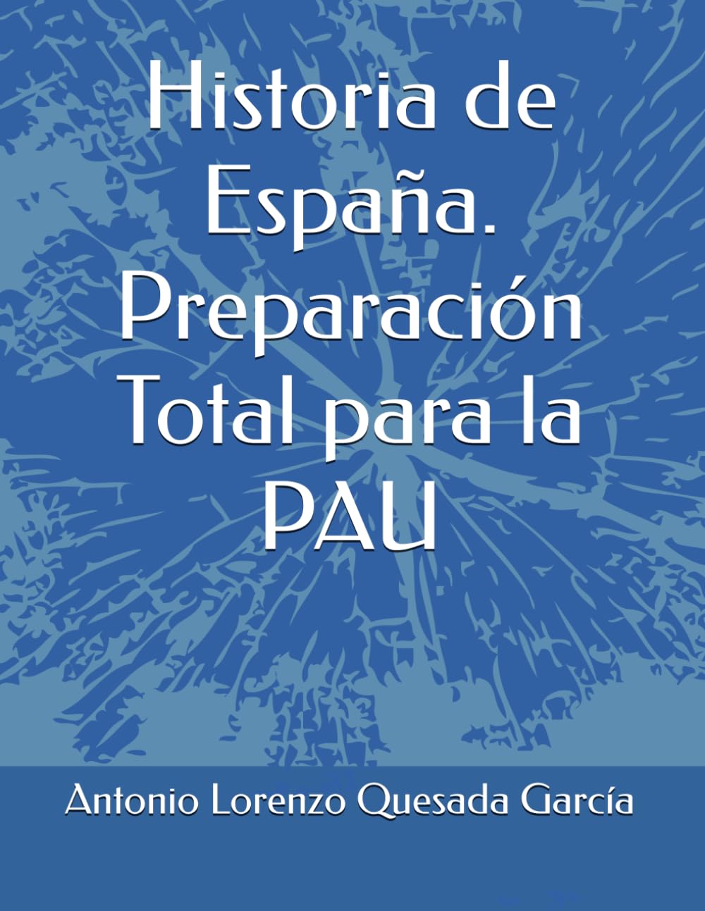 Libro: Historia de España. Preparación Total para la PAU (Spanish Edition)