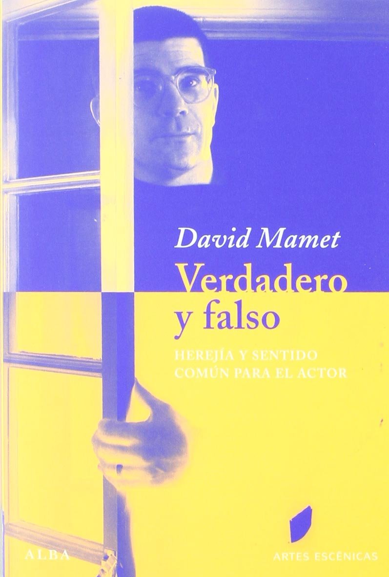 Libro: Verdadero y falso: Herejía y sentido común para el actor (Artes escénicas)