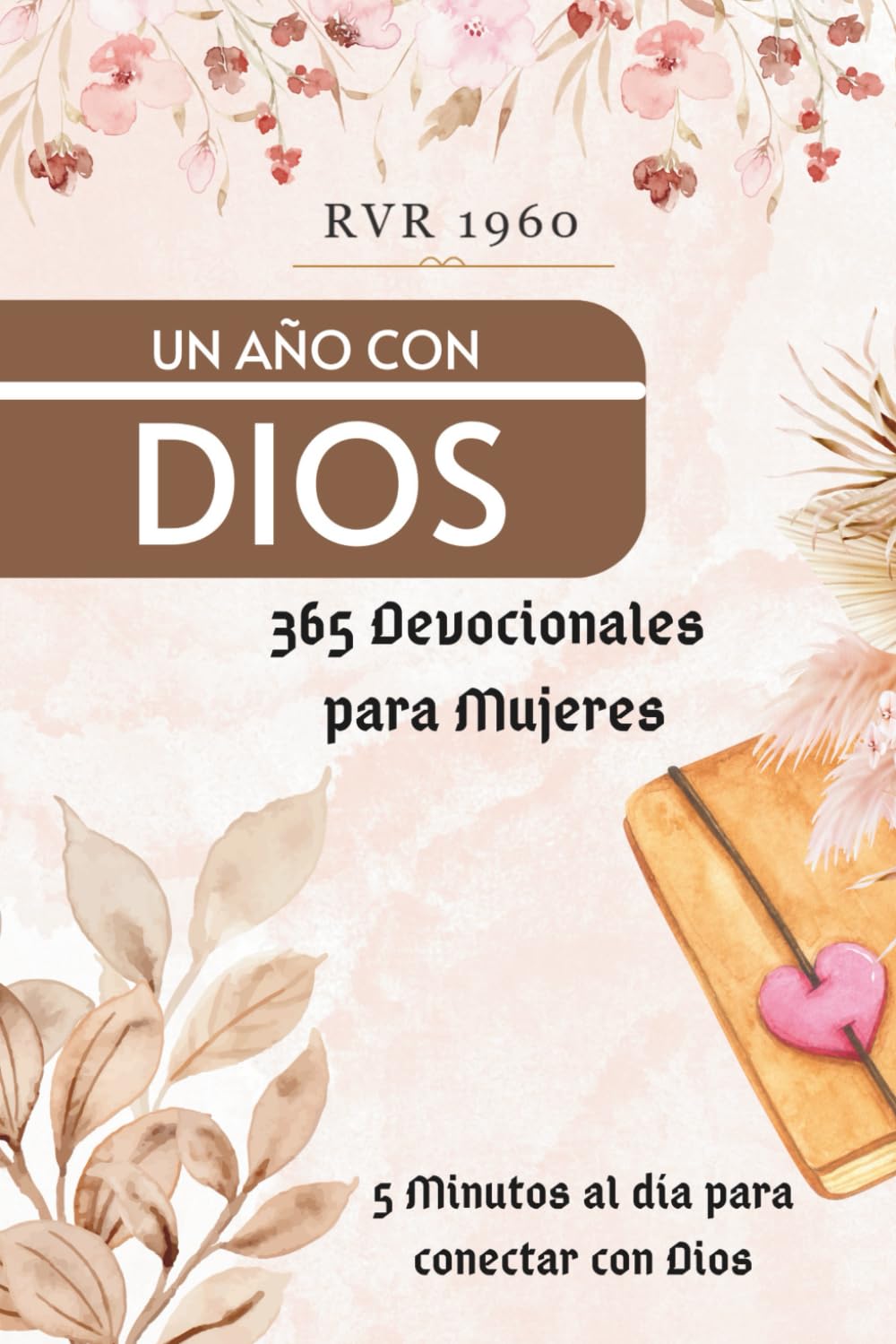 Libro: Un Año con Dios | 365 Devocionales para mujeres: Encuentra fortaleza, esperanza y propósito cada día con reflexiones bíblicas para el corazón de la mujer (Spanish Edition)