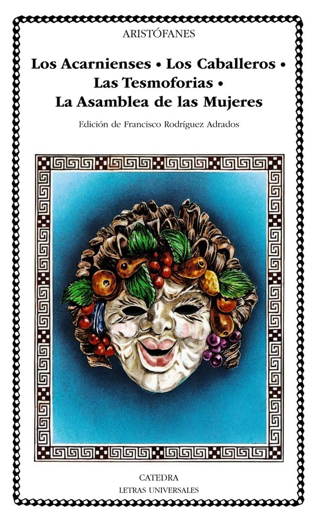 Libro: Los Acarnienses; Los Caballeros; Las Tesmoforias; La Asamblea de Mujeres (Letras Universales) (Spanish Edition)