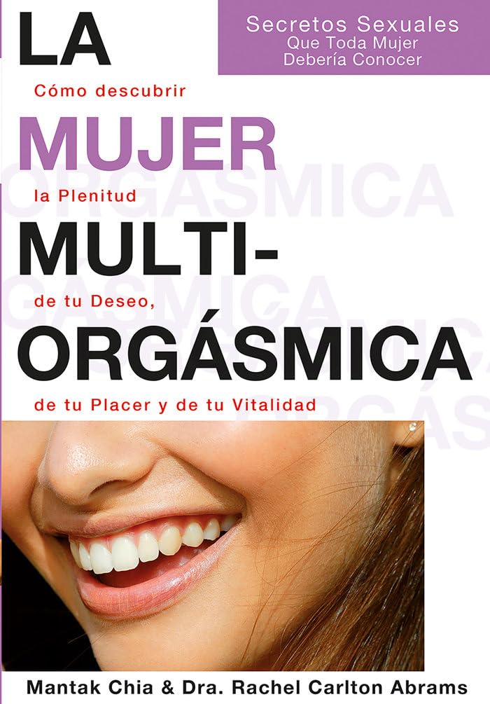 La Mujer Multiorgásmica: Secretos Sexuales que toda mujer debería conocer cómo descubrir la plenitud de tu deseo, de tu placer y de tu vitalidad (NeoPerson Sex)