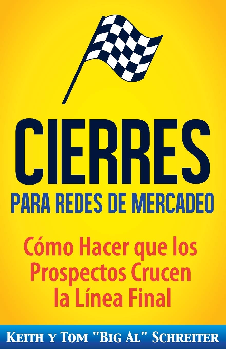Libro: Cierres para Redes de Mercadeo: Cómo Hacer que los Prospectos Crucen la Línea Final (Spanish Edition)