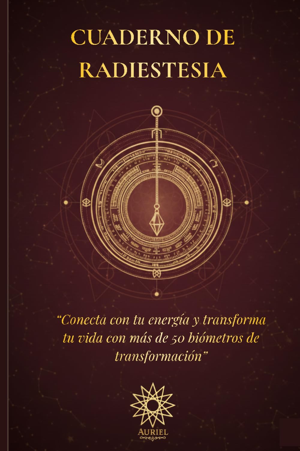Libro: Cuaderno de radiestesia: “Conecta con tu energía y transforma tu vida con más de 50 biómetros de transformación” (Colección Auriel – Cuadernos de Conexión Espiritual) (Spanish Edition)