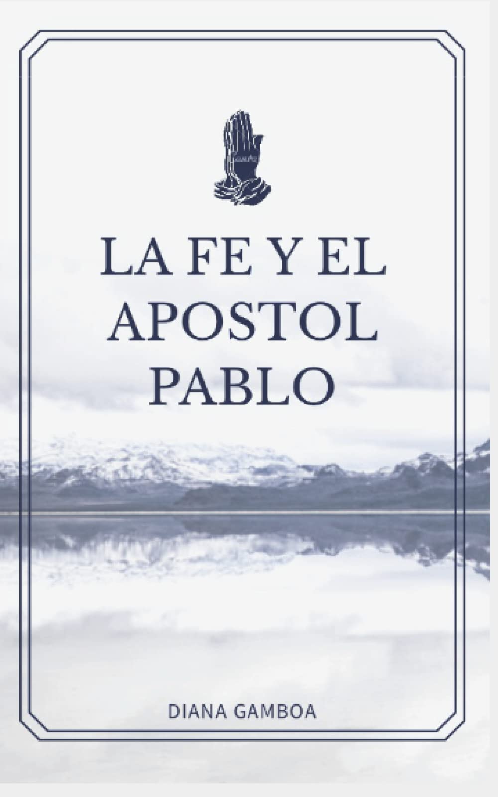 Libro: La Fe y El Apóstol Pablo (Spanish Edition)