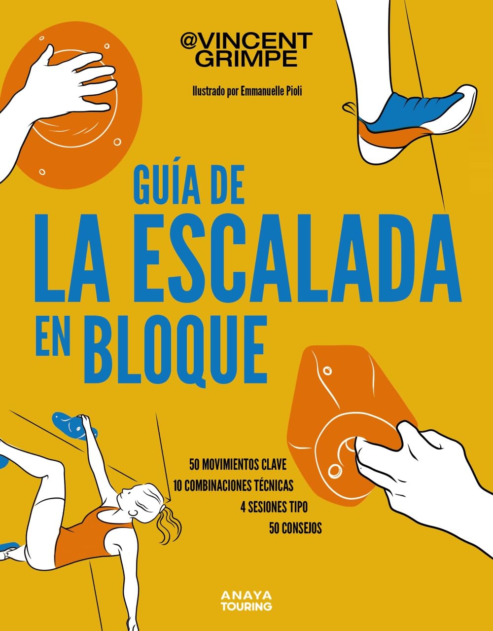 Libro: Guía de la escalada en bloque: 50 movimientos clave, 10 combinaciones técnicas, 4 sesiones tipo, 50 consejos para subir de nivel